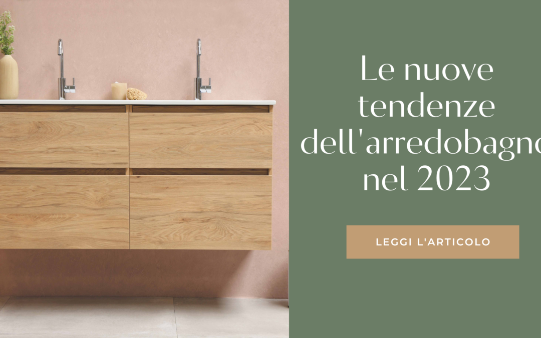 Le nuove tendenze dell’arredobagno nel 2023